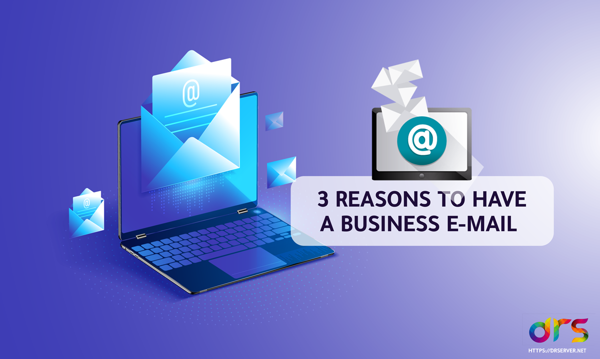 3 Reasons to Have A Business E-Mail